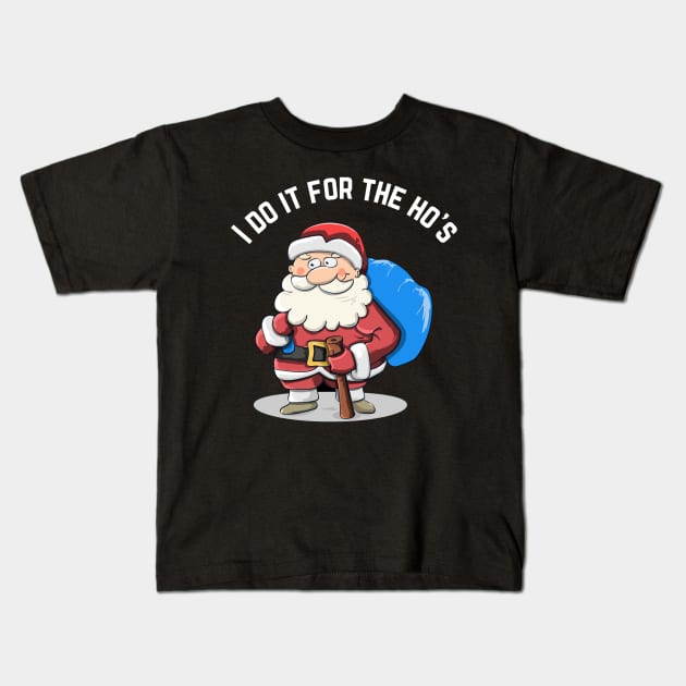 I Do It For The Ho's Funny Santa Christmas T-Shirt Kids T-Shirt by jackofdreams22